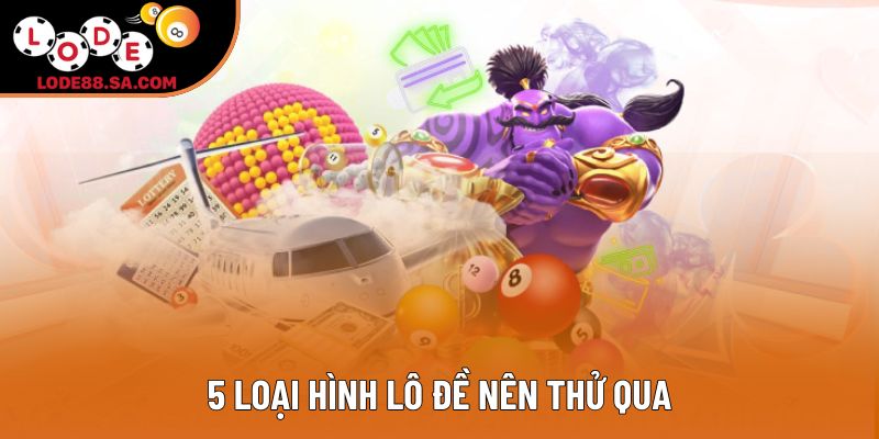 5 loại hình lô đề nên thử qua