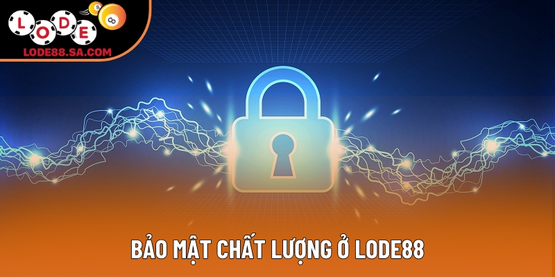 Bảo mật chất lượng ở Lode88