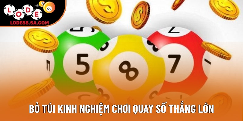 Bỏ túi kinh nghiệm chơi quay số thắng lớn