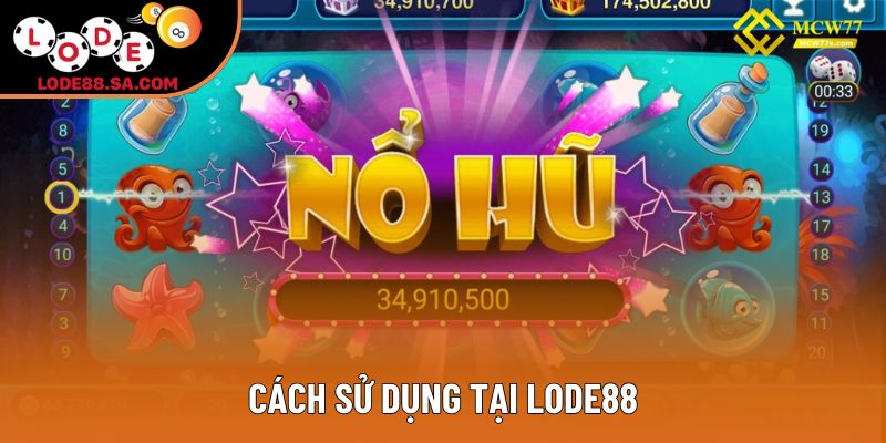 Cách sử dụng tại Lode88