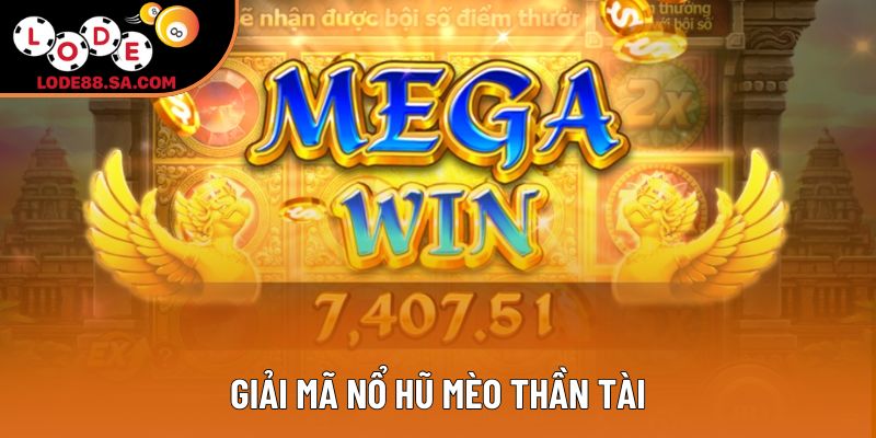 Giải mã nổ hũ mèo thần tài