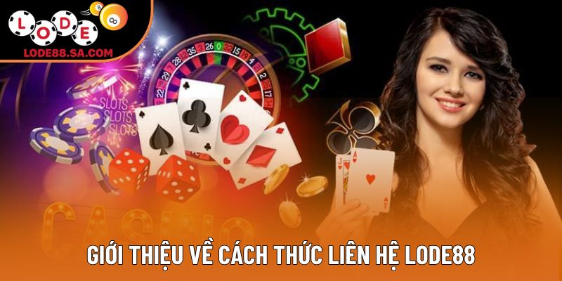 Giới thiệu về cách thức liên hệ lode88