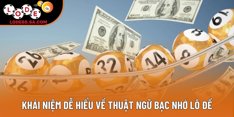 Khái niệm dễ hiểu về thuật ngữ bạc nhớ lô đề