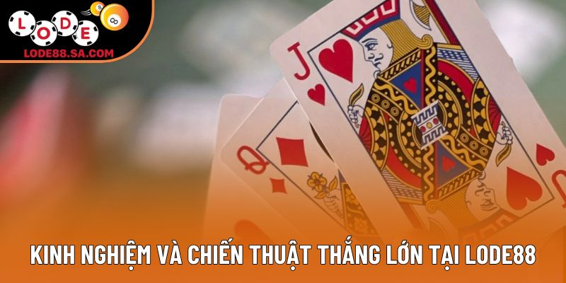 Kinh nghiệm và chiến thuật thắng lớn tại Lode88