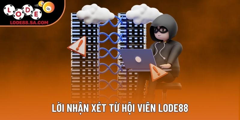 Lời nhận xét từ hội viên Lode88