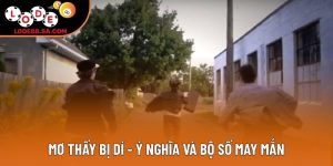 Mơ Thấy Bị Dí - Điềm Báo Tiềm Thức Và Con Số May Mắn