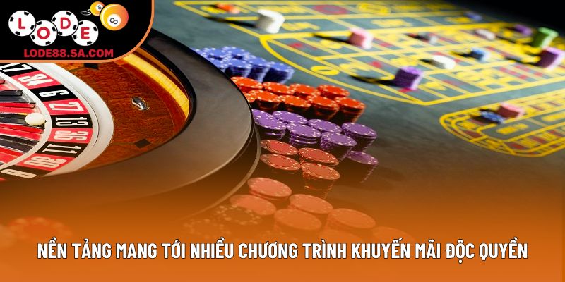 Nền tảng mang tới nhiều chương trình khuyến mãi độc quyền