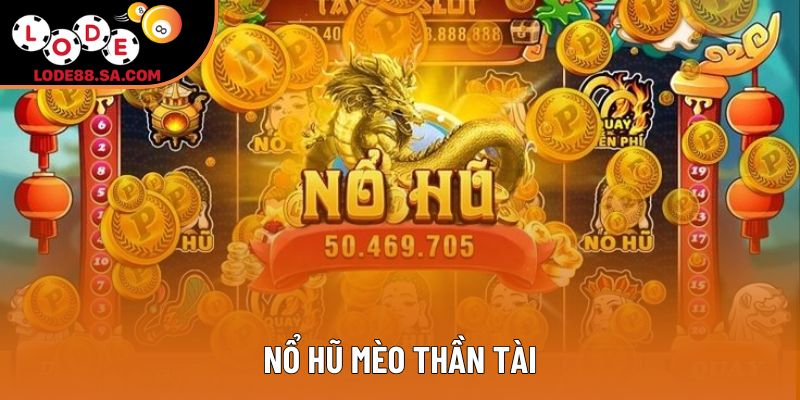 Nổ Hũ Mèo Thần Tài: Bí Quyết Săn Thưởng Lớn Tại Lode88