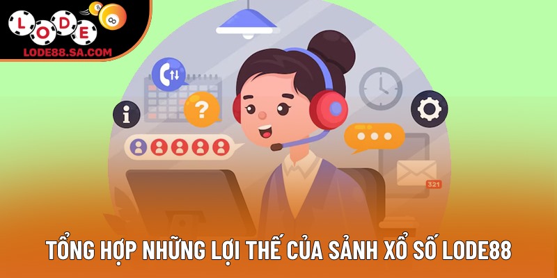 Tổng hợp những lợi thế của sảnh xổ số LODE88